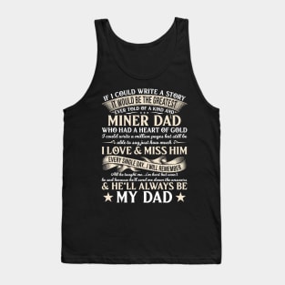 The Greatest Story Ever Told Of A Kind And Miner Dad Who Had A Heart Tank Top